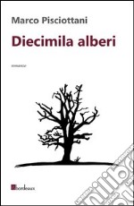 Diecimila alberi. E-book. Formato EPUB ebook