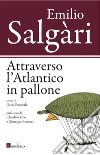 Attraverso l'Atlantico in pallone. E-book. Formato EPUB ebook di Emilio Salgari