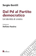 Dal Pd al Partito democratico. Un'identità di sinistra. E-book. Formato EPUB ebook