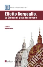 Effetto Bergoglio. La Chiesa di papa Francesco. E-book. Formato EPUB ebook