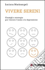 Vivere sereni. Consigli e strategie per vincere l'ansia e la depressione. E-book. Formato EPUB ebook