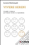 Vivere sereni. Consigli e strategie per vincere l'ansia e la depressione. E-book. Formato EPUB ebook di Luciana Marinangeli