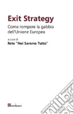 Exit Strategy. Come rompere la gabbia dell’Unione Europea. E-book. Formato EPUB ebook