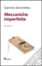 Meccaniche imperfette. Dieci racconti. E-book. Formato EPUB