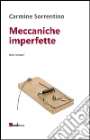 Meccaniche imperfette. Dieci racconti. E-book. Formato EPUB ebook di Carmine Sorrentino