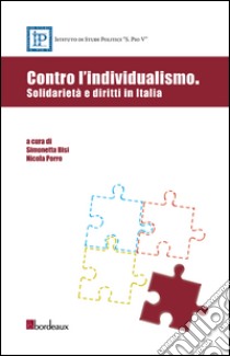 Contro l'individualismo. Solidarietà e diritti in Italia ebook di Bisi S. (cur.); Porro N. R. (cur.)