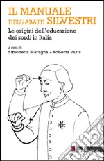 Il manuale dell'abate Silvestri. Le origini dell'educazione dei sordi in Italia. E-book. Formato EPUB ebook