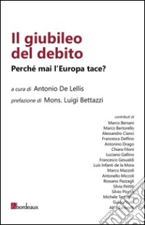 Il giubileo del debito. Perché mai l'Europa tace? ebook di De Lellis A. (cur.)