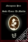 Sulle tracce di Matilde . E-book. Formato EPUB ebook di Pecci Mariagrazia