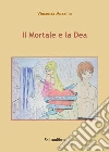 Il Mortale e la Dea. E-book. Formato EPUB ebook di Vincenza Mozzillo