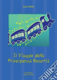 Il viaggio della Principessa Rosetta. E-book. Formato PDF ebook