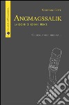 AngmagssalikLà dove ci sono i pesci - Groenlandia orientale. E-book. Formato Mobipocket ebook