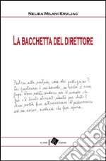 La bacchetta del direttore. E-book. Formato EPUB ebook