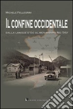 Il confine occidentale: Dalla langue d'oc al movimento No TAV. E-book. Formato EPUB