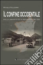 Il confine occidentale: Dalla langue d'oc al movimento No TAV. E-book. Formato EPUB ebook