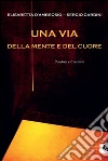 Una via della mente e del cuore: Buddisti e Cristiani. E-book. Formato EPUB ebook di Elisabetta D'Ambrosio