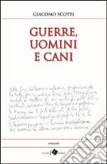 Guerre, uomini e cani. E-book. Formato EPUB ebook