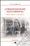 CORRISPONDENZE MEDITERRANEE - viaggio nel sale e nel vento: viaggio nel sale e nel vento. E-book. Formato EPUB ebook