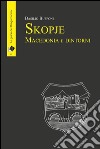 Skopje Macedonia e dintorni. E-book. Formato EPUB ebook di Basilio Buffoni