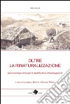 Oltre la rinaturalizzazione: Studi di ecologia storica per la riqualificazione dei paesaggi rurali. E-book. Formato EPUB ebook