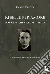 Ribelle per amore: Don Gnocchi nella Resistenza. E-book. Formato Mobipocket ebook