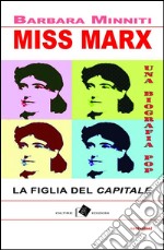 Miss Marx: la figlia del 'Capitale' - una biografia pop. E-book. Formato EPUB ebook