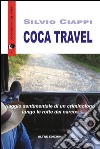 Coca Travel: Viaggio sentimentale di un criminologo lungo le rotte dei narcos. E-book. Formato EPUB ebook