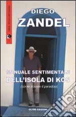 Manuale sentimentale dell'isola di Kos(ovvero come trovare il paradiso). E-book. Formato EPUB ebook