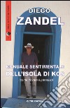 Manuale sentimentale dell'isola di Kos(ovvero come trovare il paradiso). E-book. Formato EPUB ebook di Diego Zandel