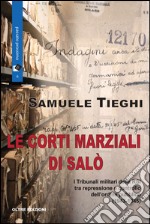 Le corti marziali di Salò: I Tribunali militari della RSI tra repressione e controllo dell’ordine pubblico (1943-1945) . E-book. Formato EPUB ebook