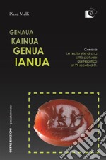 Genaua Kainua Genua IanuaGenova. Le molte vite di una città portuale dal Neolitico al VII secolo d.C.. E-book. Formato Mobipocket ebook