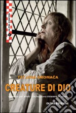 Creature di Dio: romanzo per adulti che vogliono rimanere bambini. E-book. Formato EPUB ebook