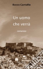 Un uomo che verrà. E-book. Formato Mobipocket ebook