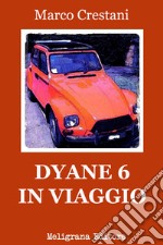 Dyane 6 in viaggio. E-book. Formato EPUB ebook