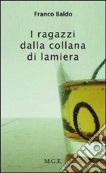 I ragazzi dalla collana di lamiera. E-book. Formato Mobipocket ebook