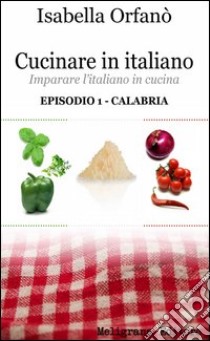 Cucinare in italiano. E-book. Formato EPUB ebook di Isabella Orfano'