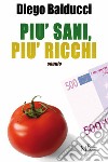 Più sani, più ricchi. E-book. Formato Mobipocket ebook di Diego Balducci