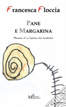 Pane e margarina. E-book. Formato Mobipocket ebook di Francesca Floccia