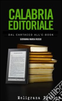 Calabria editoriale. E-book. Formato EPUB ebook di Giovanna Maria Russo