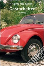 Gastarbeiter. Lo strano destino di Christine Wolff. E-book. Formato EPUB ebook