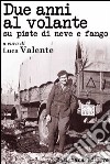 Due anni al volante su piste di neve e fango. E-book. Formato Mobipocket ebook di Luca Valente