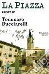 La piazza. E-book. Formato Mobipocket ebook di Tommaso Bucciarelli