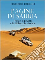 Pagine di sabbiaTrieste, il deserto e le biblioteche rivelate. E-book. Formato PDF ebook