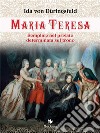 Maria TeresaSemplice nel privato, determinata sul trono. E-book. Formato PDF ebook