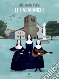 Le basabanchi. E-book. Formato Mobipocket ebook di Alessandro Fullin