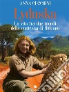 LyduskaLa vita tra due mondi della contessa di Salcano. E-book. Formato Mobipocket ebook