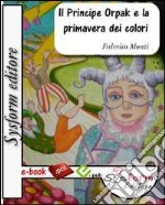 Il principe Orpak e la primavera dei colori. E-book. Formato PDF ebook