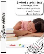 Genitori in prima linea. Aiutare un figlio con DSA (Disturbo Specifico di Apprendimento). E-book. Formato EPUB