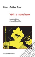 Volti e maschere Le arti in Inghilterra al tempo di Oscar Wilde. E-book. Formato EPUB