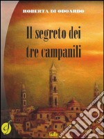 Il segreto dei tre campanili. E-book. Formato EPUB ebook